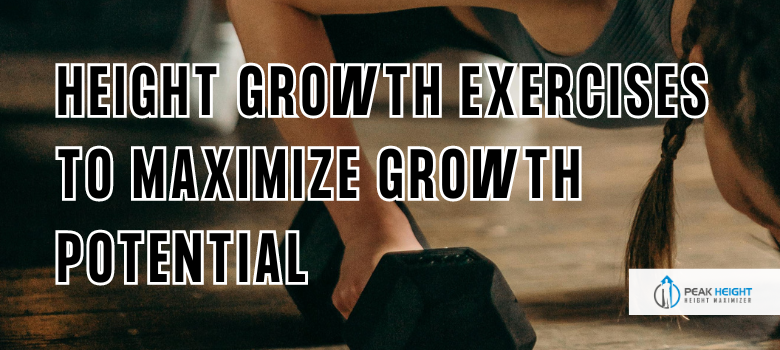 Height Growth Exercises to Maximize Growth Potential – Peak Height